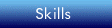 Skills